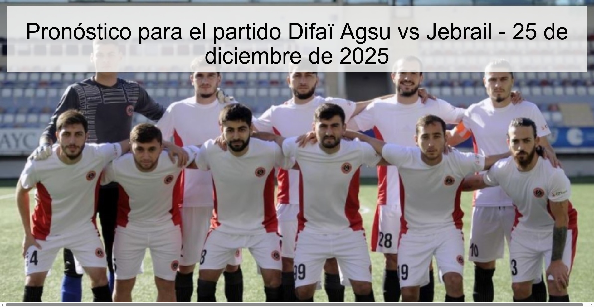 Pronóstico para el partido Difaï Agsu vs Jebrail – 25 de diciembre de 2025