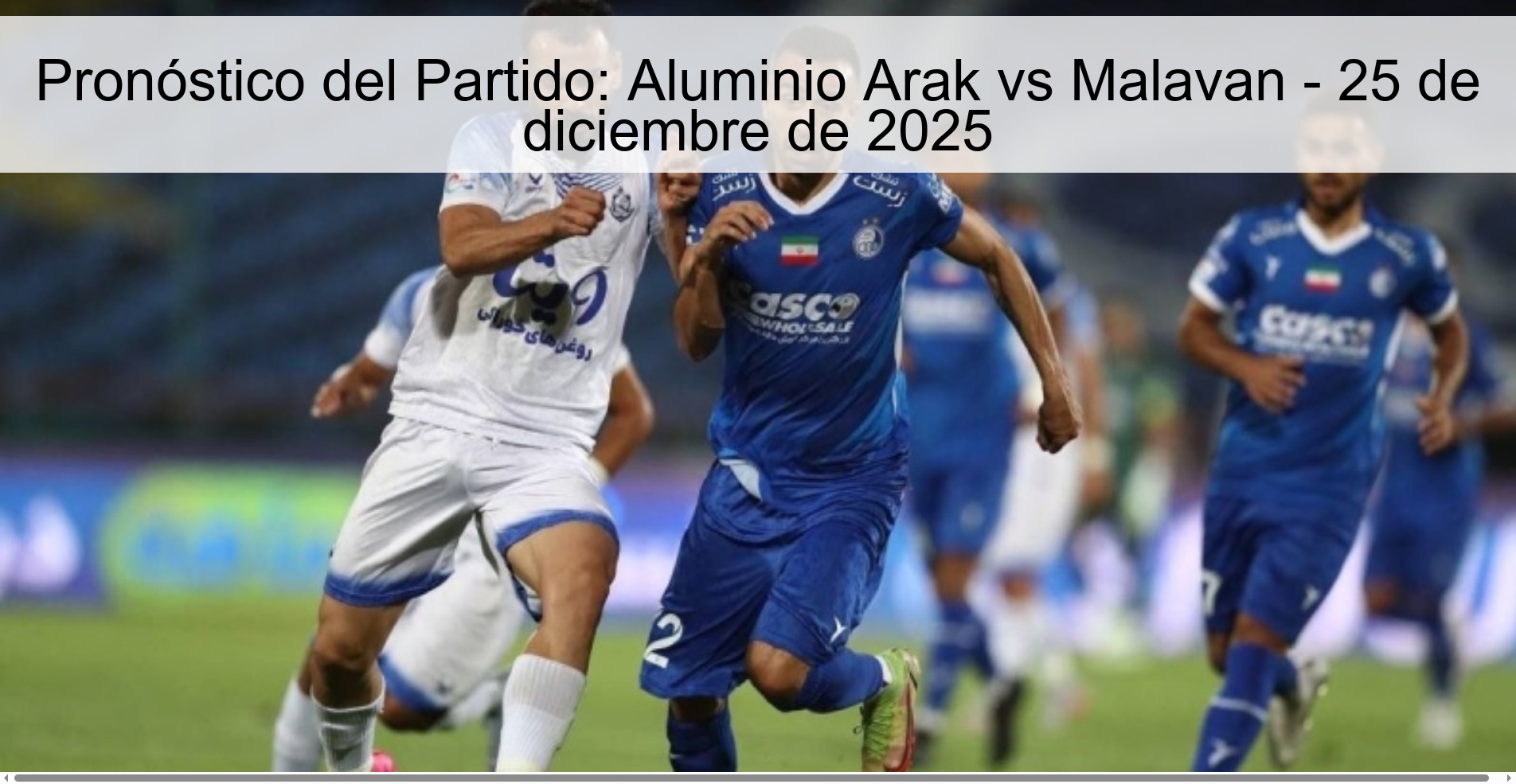 Pronóstico del Partido: Aluminio Arak vs Malavan – 25 de diciembre de 2025