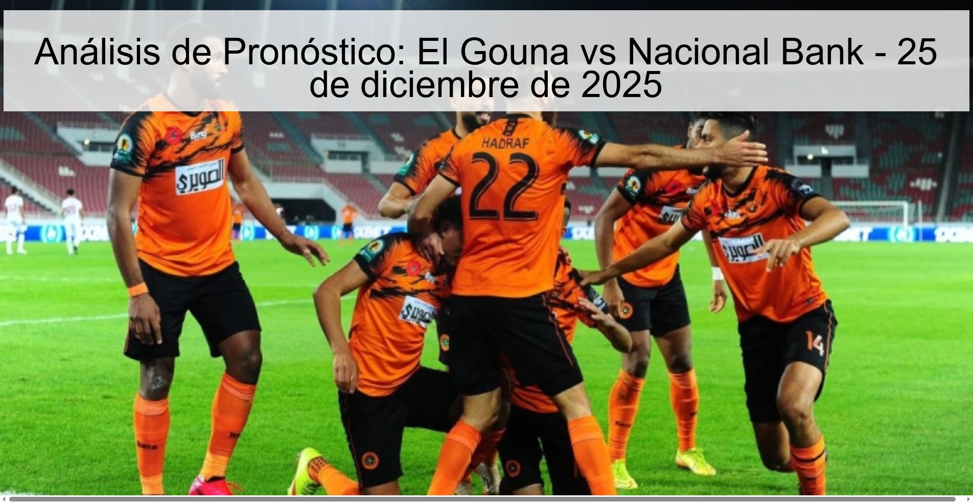 Análisis de Pronóstico: El Gouna vs Nacional Bank – 25 de diciembre de 2025