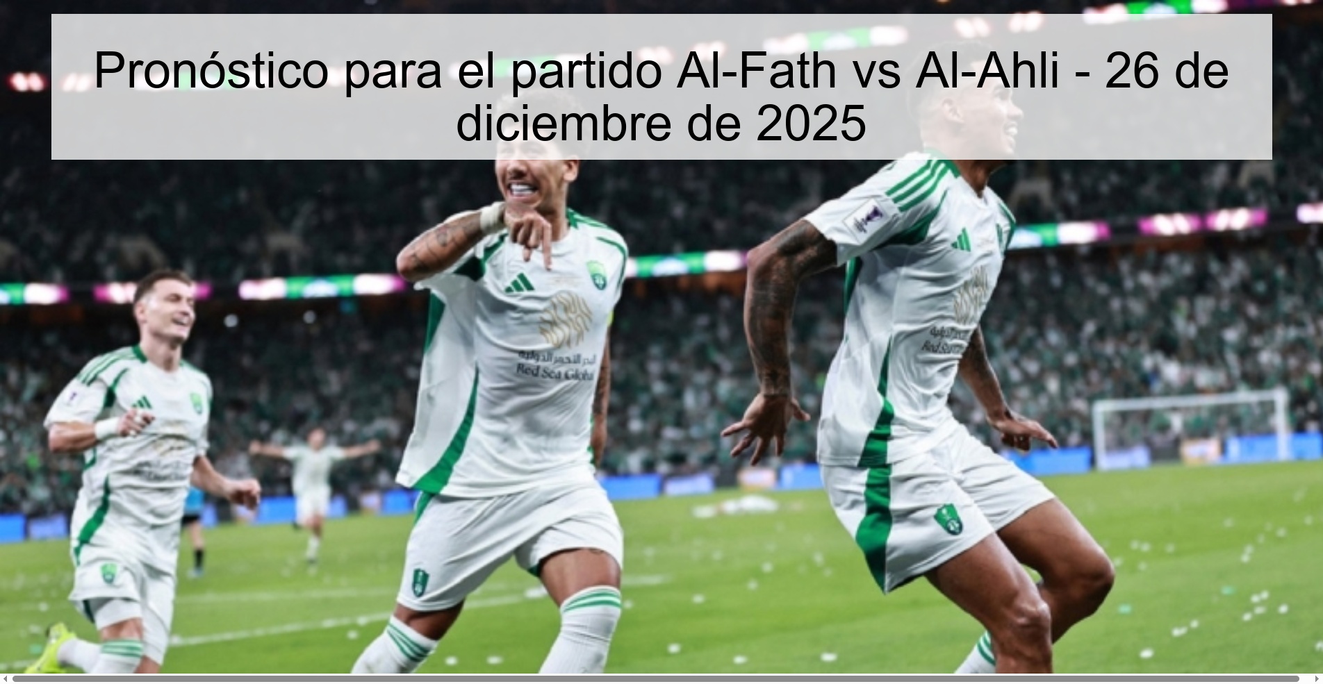 Pronóstico para el partido Al-Fath vs Al-Ahli – 26 de diciembre de 2025