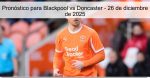 Pronóstico para Blackpool vs Doncaster &