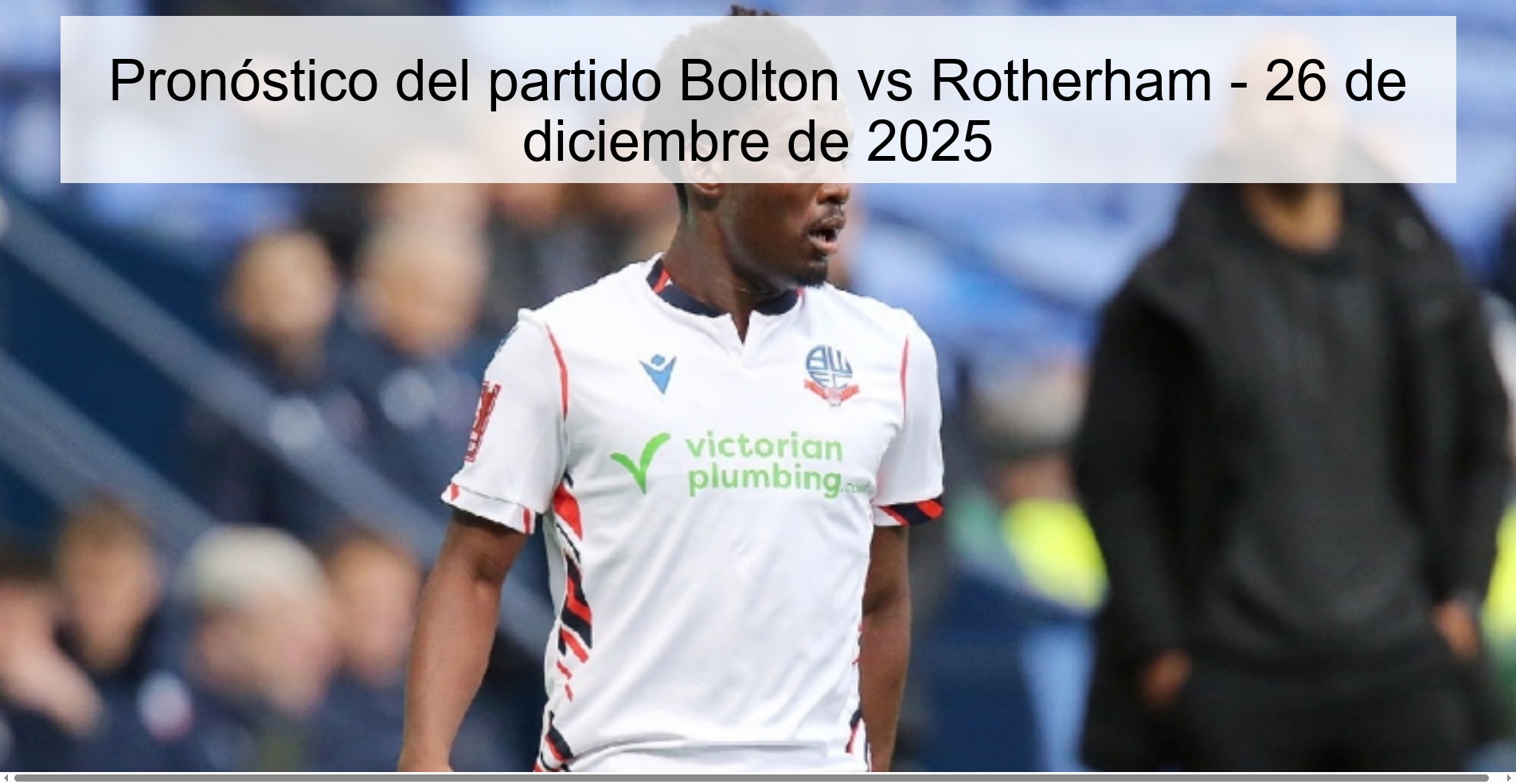 Pronóstico del partido Bolton vs Rotherham – 26 de diciembre de 2025