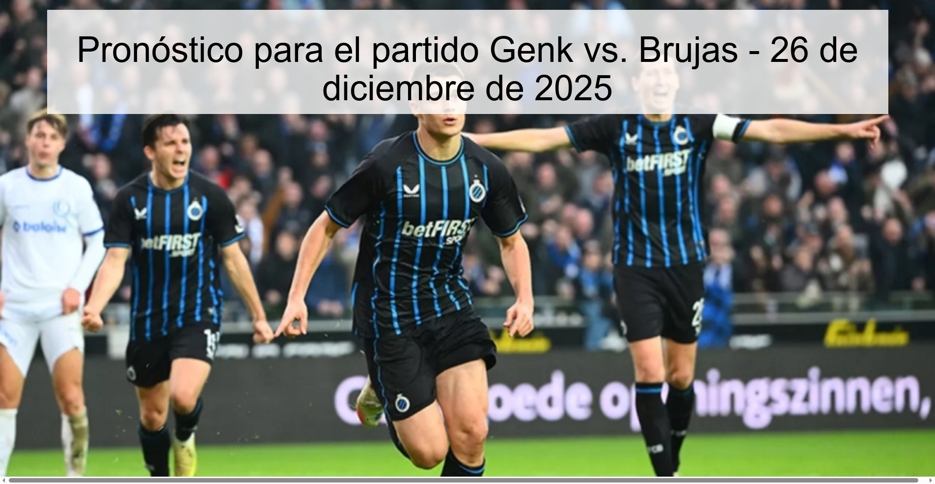 Pronóstico para el partido Genk vs. Brujas – 26 de diciembre de 2025