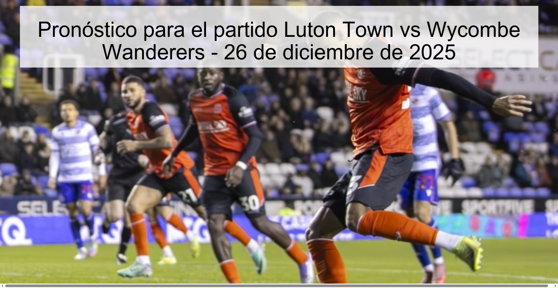 Pronóstico para el partido Luton Town vs Wycombe Wanderers – 26 de diciembre de 2025
