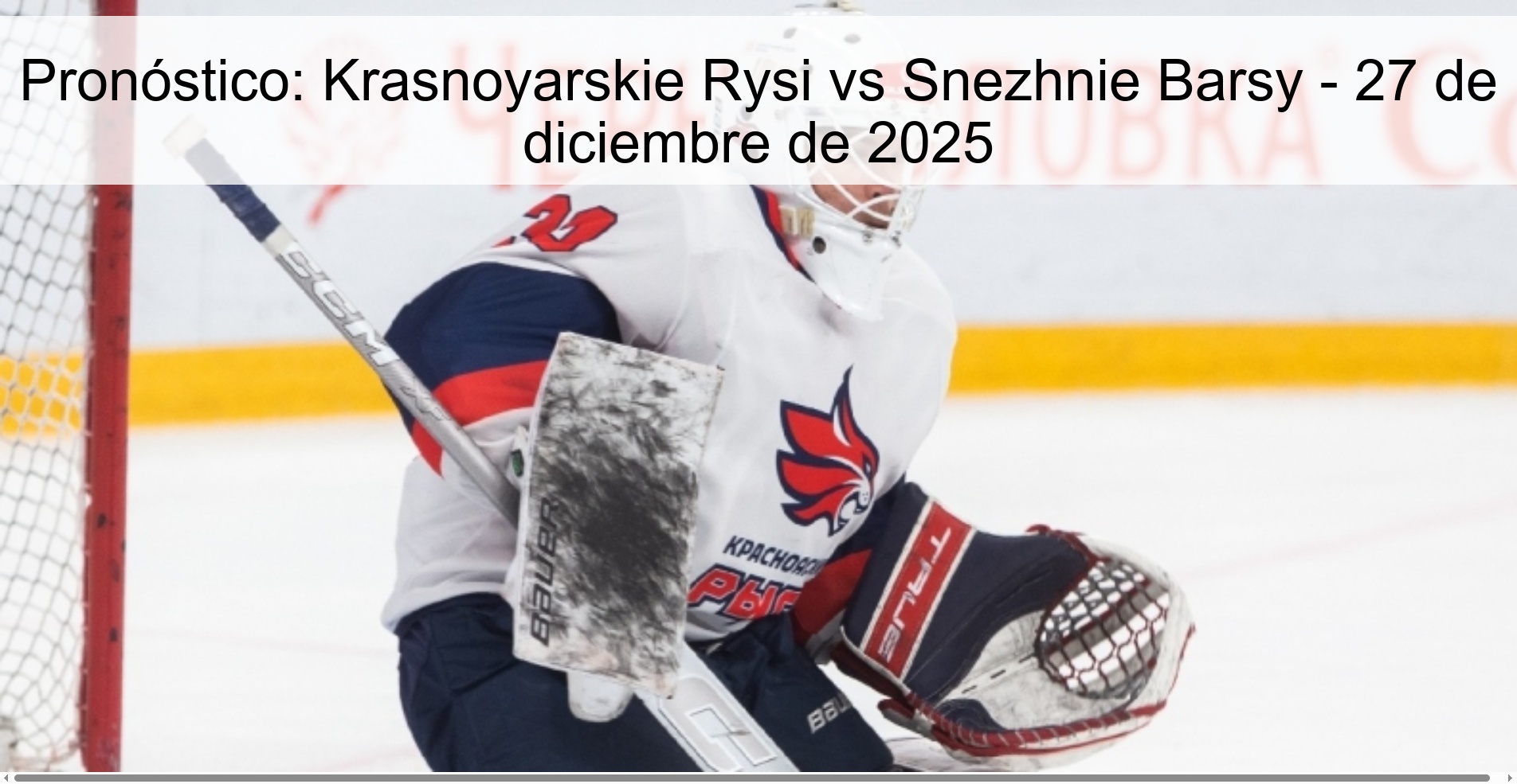 Pronóstico: Krasnoyarskie Rysi vs Snezhnie Barsy – 27 de diciembre de 2025