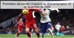 Pronóstico del partido Liverpool vs. Wol