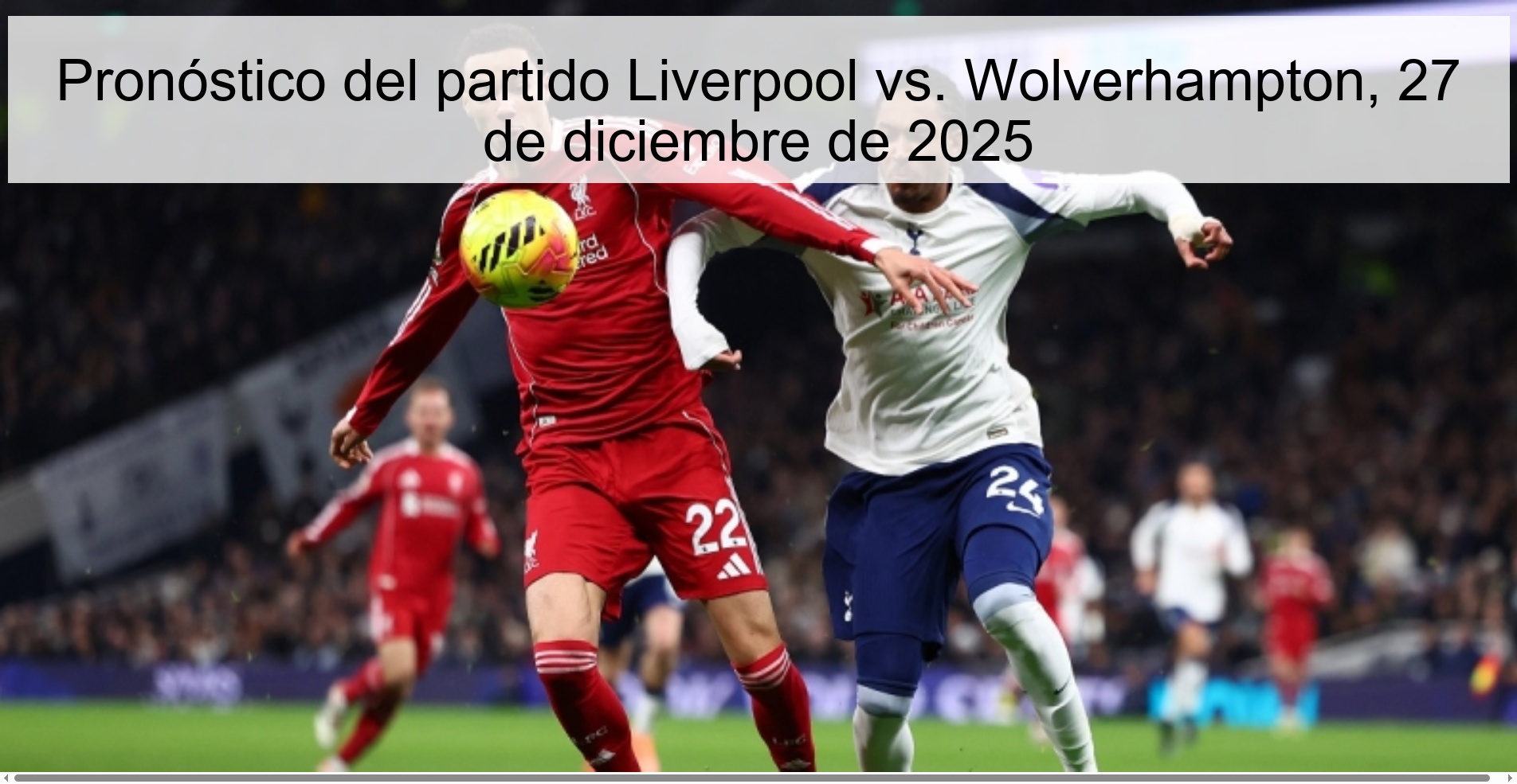 Pronóstico del partido Liverpool vs. Wolverhampton, 27 de diciembre de 2025