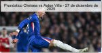 Pronóstico Chelsea vs Aston Villa –