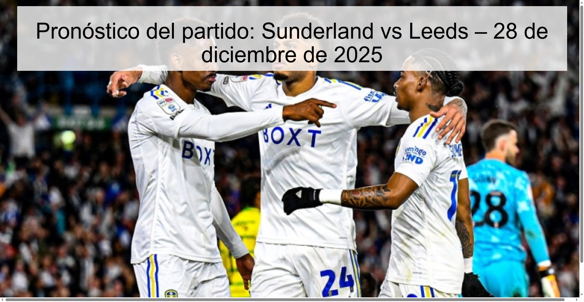 Pronóstico del partido: Sunderland vs Leeds – 28 de diciembre de 2025