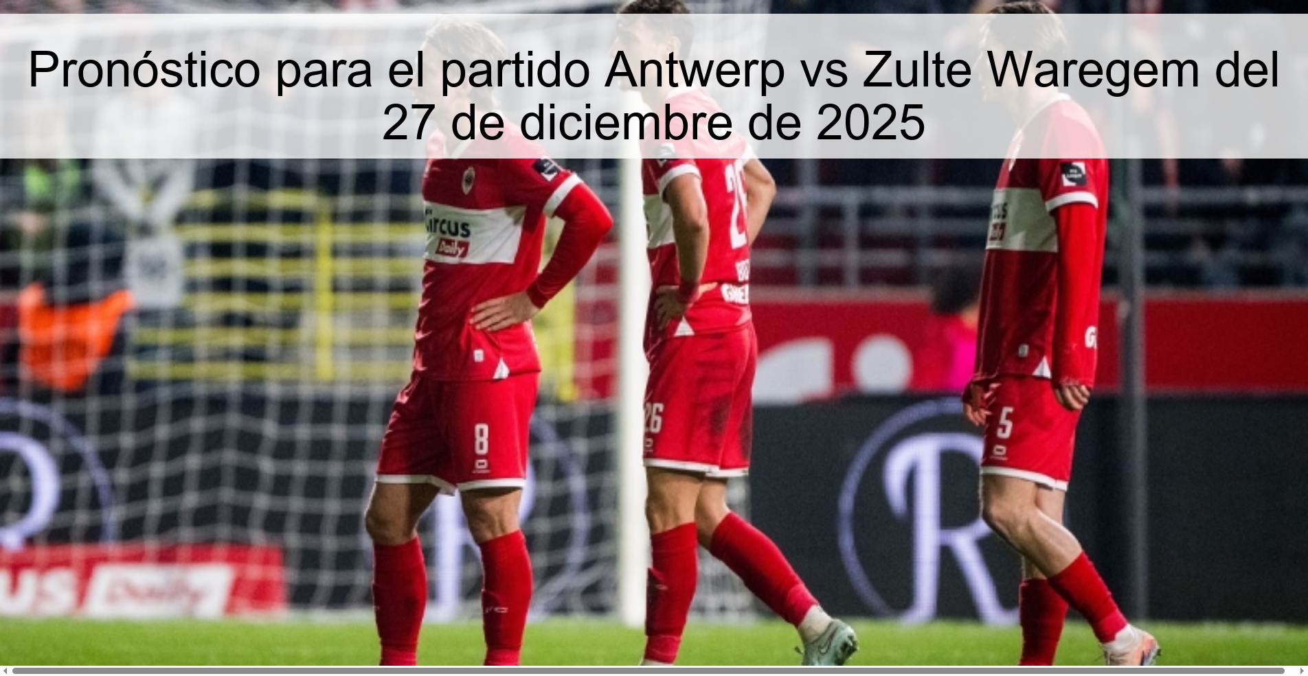 Pronóstico para el partido Antwerp vs Zulte Waregem del 27 de diciembre de 2025