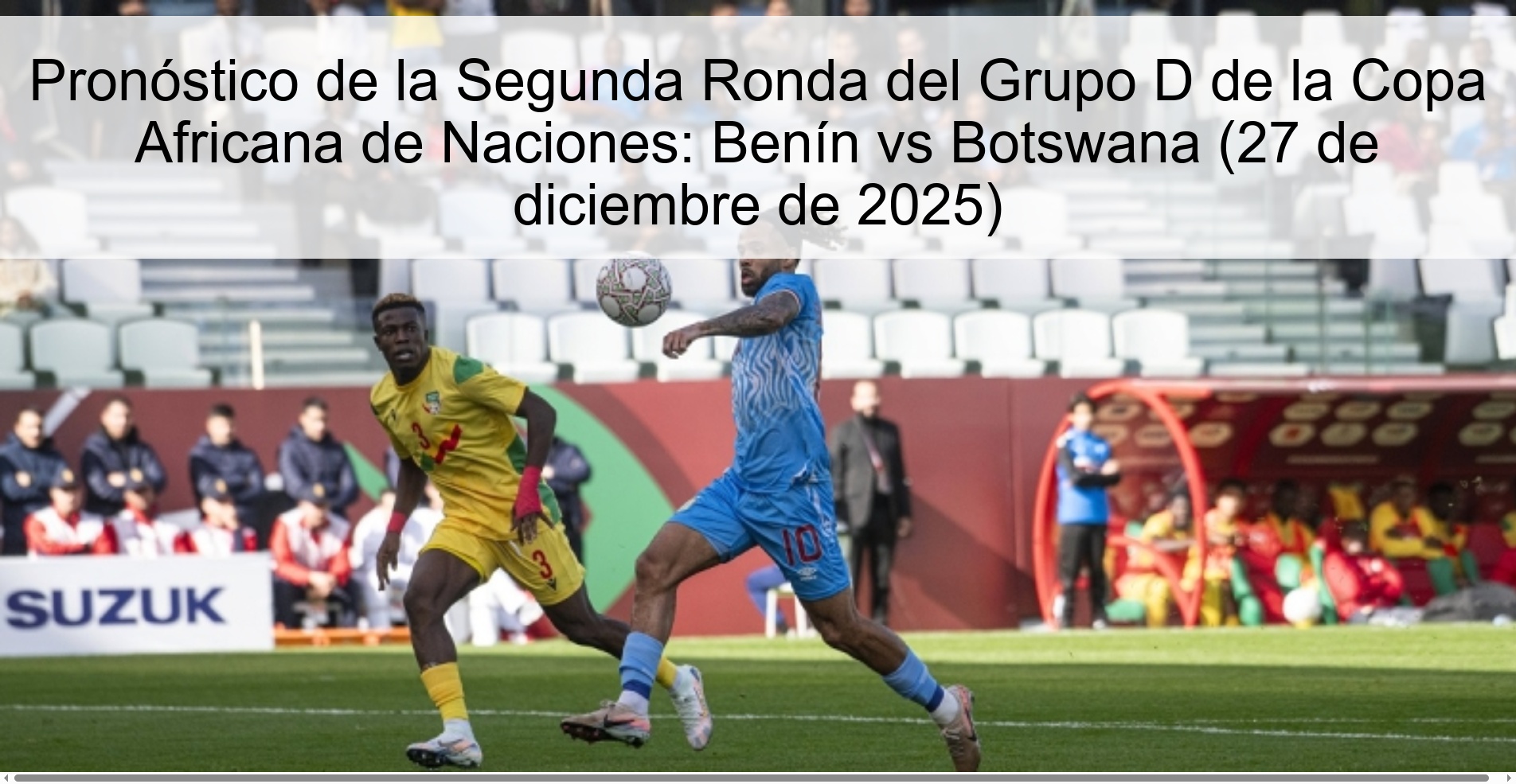 Pronóstico de la Segunda Ronda del Grupo D de la Copa Africana de Naciones: Benín vs Botswana (27 de diciembre de 2025)