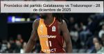 Pronóstico del partido Galatasaray vs Tr