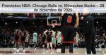 Pronóstico NBA: Chicago Bulls vs. Milwau