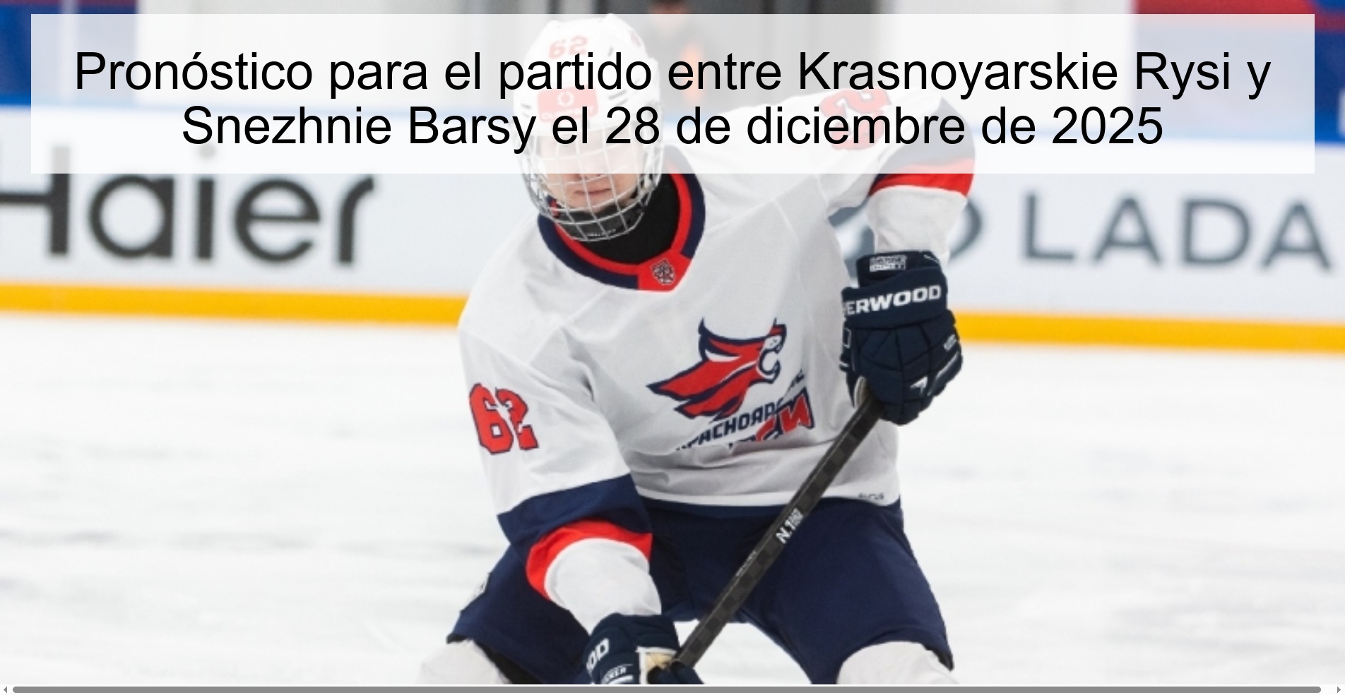 Pronóstico para el partido entre Krasnoyarskie Rysi y Snezhnie Barsy el 28 de diciembre de 2025