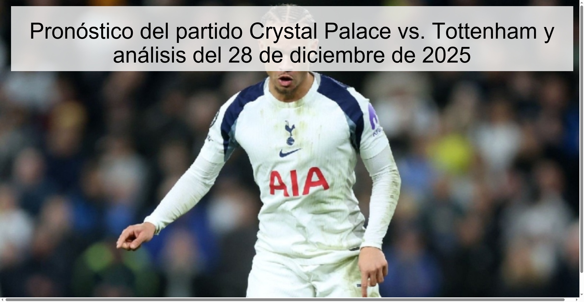 Pronóstico del partido Crystal Palace vs. Tottenham y análisis del 28 de diciembre de 2025