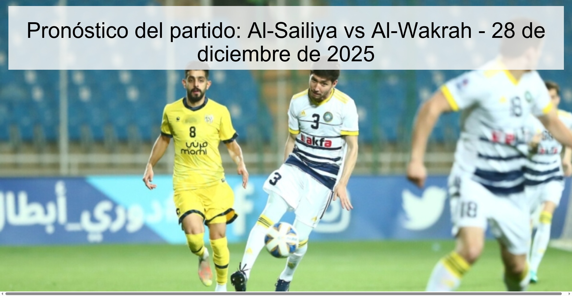 Pronóstico del partido: Al-Sailiya vs Al-Wakrah – 28 de diciembre de 2025