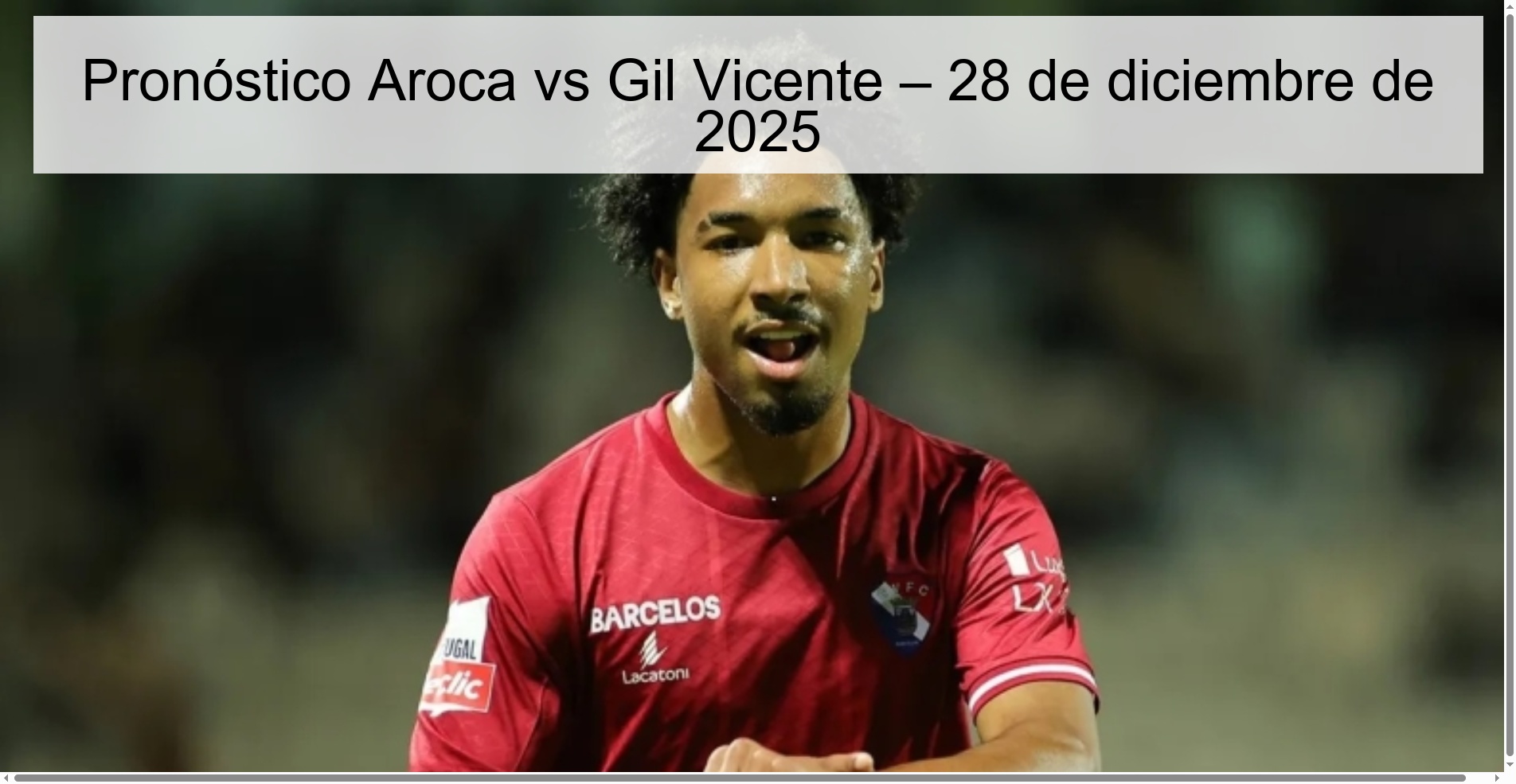 Pronóstico Aroca vs Gil Vicente – 28 de diciembre de 2025