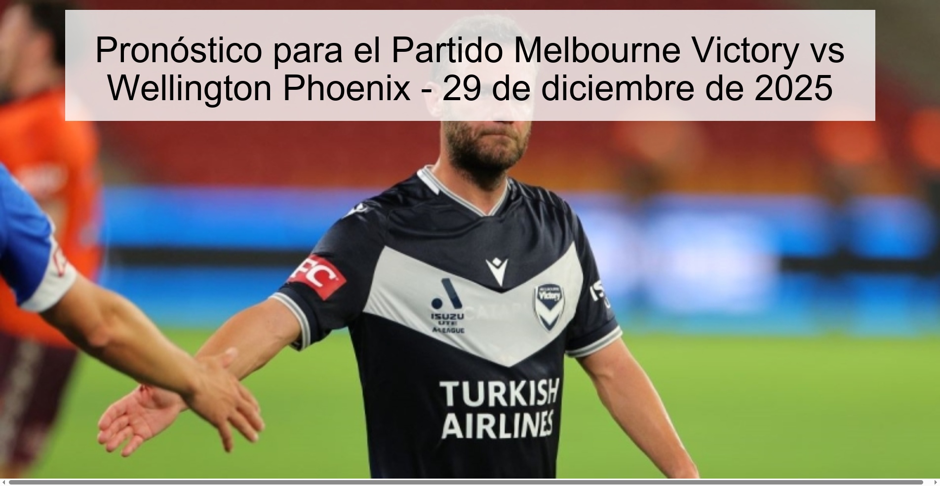 Pronóstico para el Partido Melbourne Victory vs Wellington Phoenix – 29 de diciembre de 2025