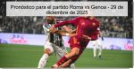 Pronóstico para el partido Roma vs Genoa