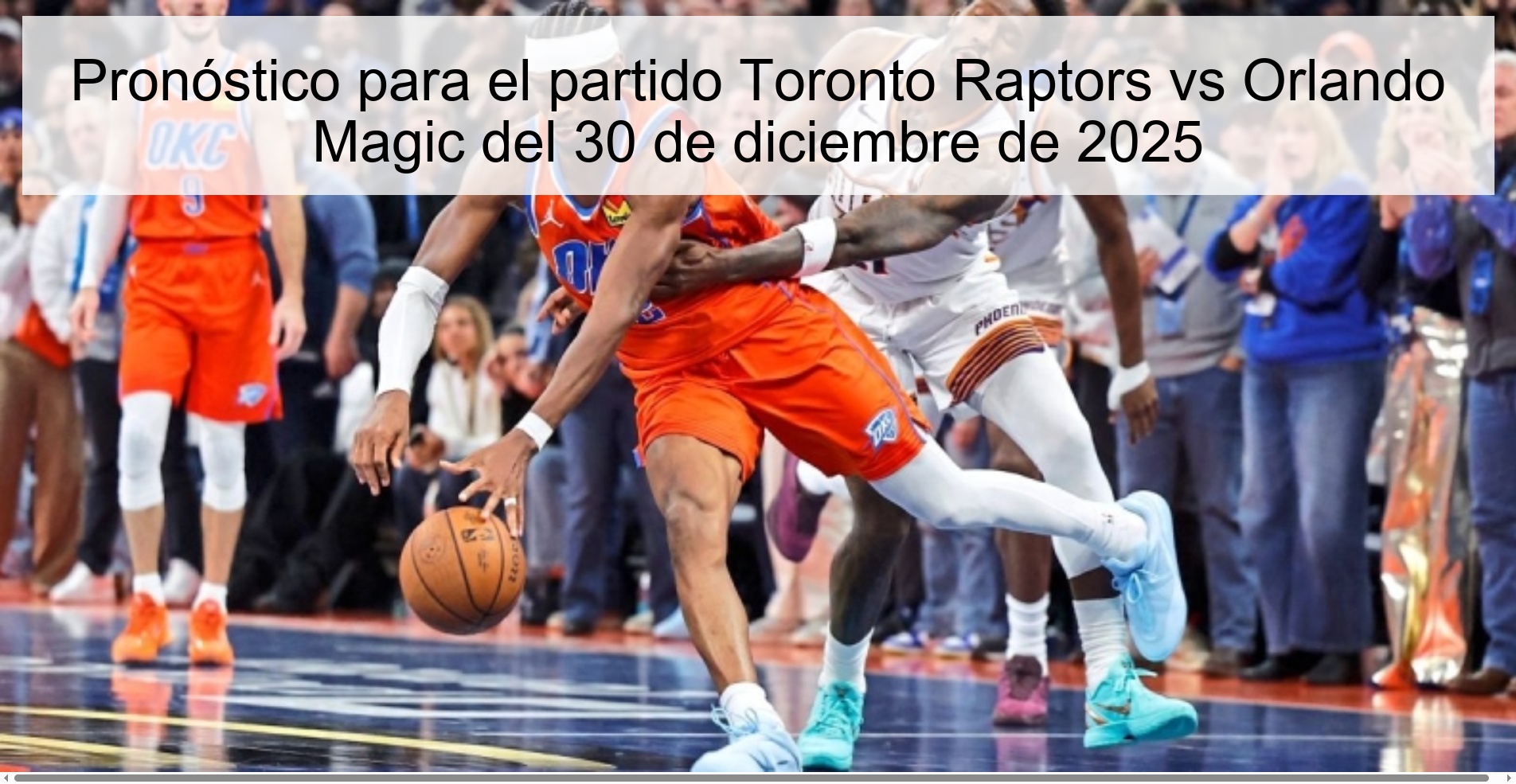 Pronóstico para el partido Toronto Raptors vs Orlando Magic del 30 de diciembre de 2025