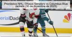 Pronóstico NHL: Ottawa Senators vs Colum