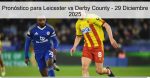 Pronóstico para Leicester vs Derby Count