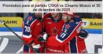 Pronóstico para el partido CSKA vs Dínam