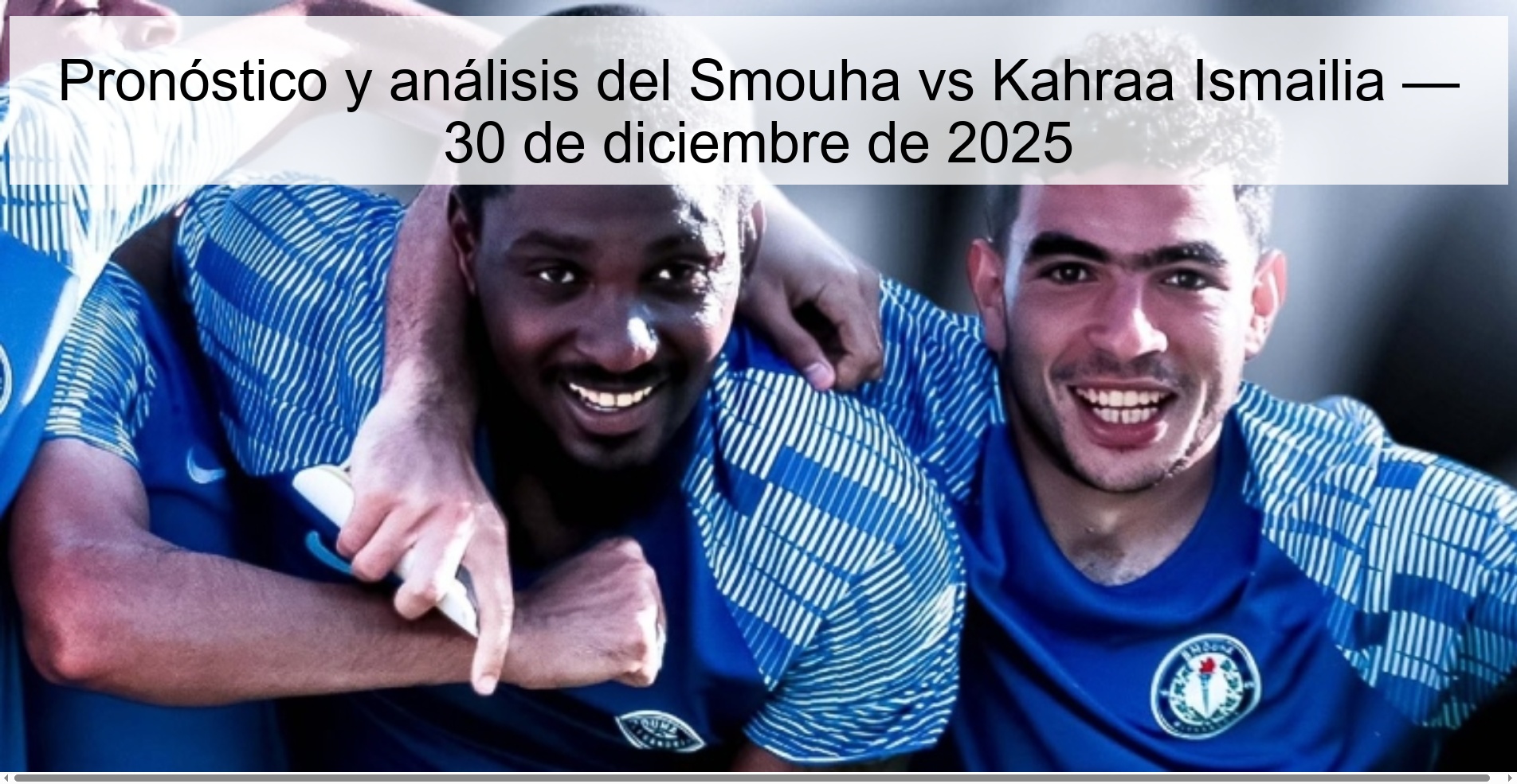 Pronóstico y análisis del Smouha vs Kahraa Ismailia — 30 de diciembre de 2025