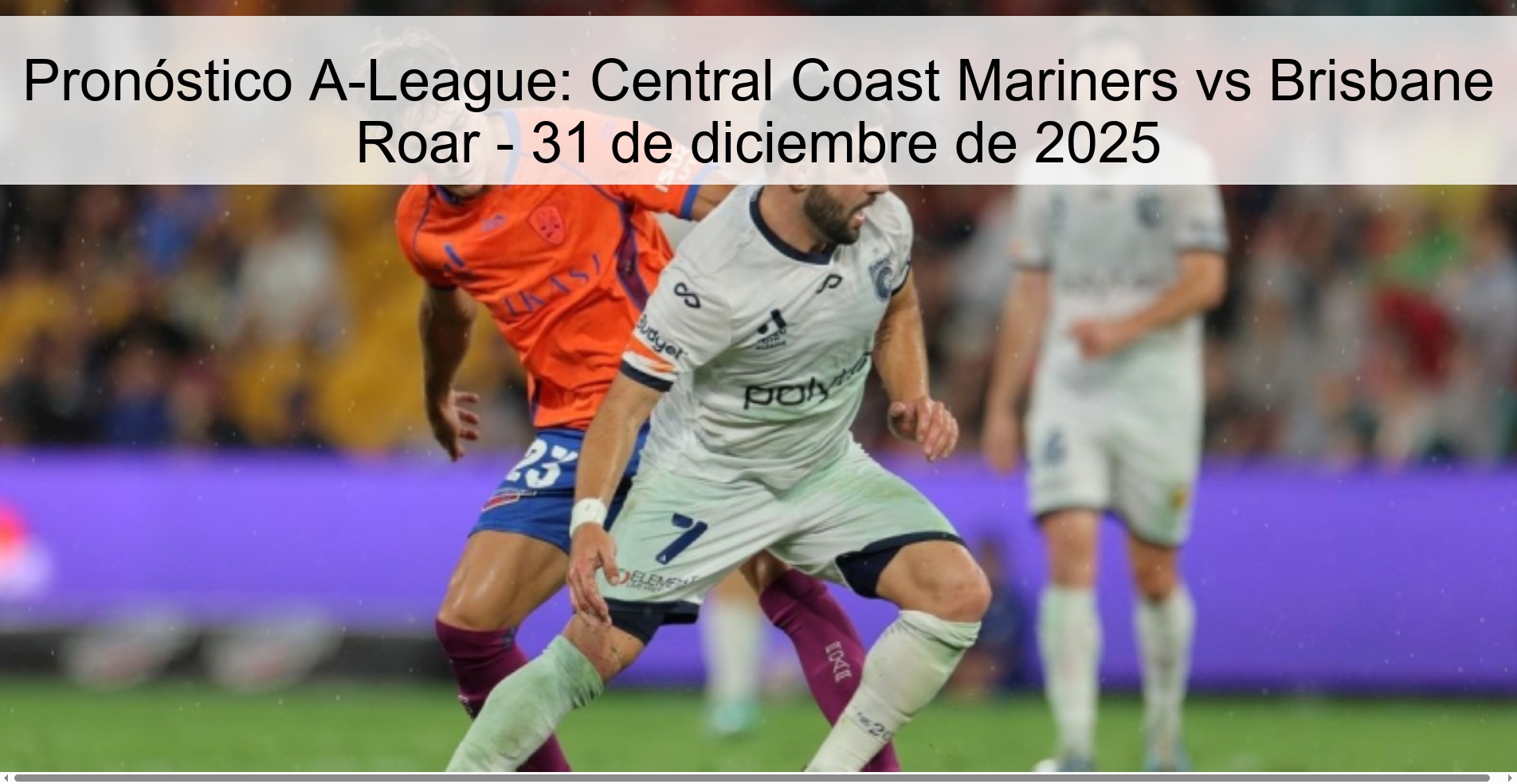 Pronóstico A-League: Central Coast Mariners vs Brisbane Roar – 31 de diciembre de 2025