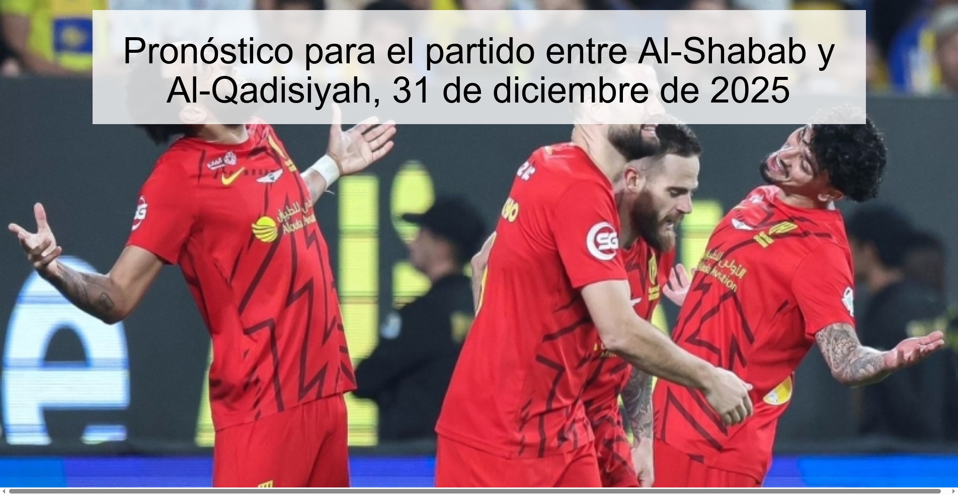 Pronóstico para el partido entre Al-Shabab y Al-Qadisiyah, 31 de diciembre de 2025