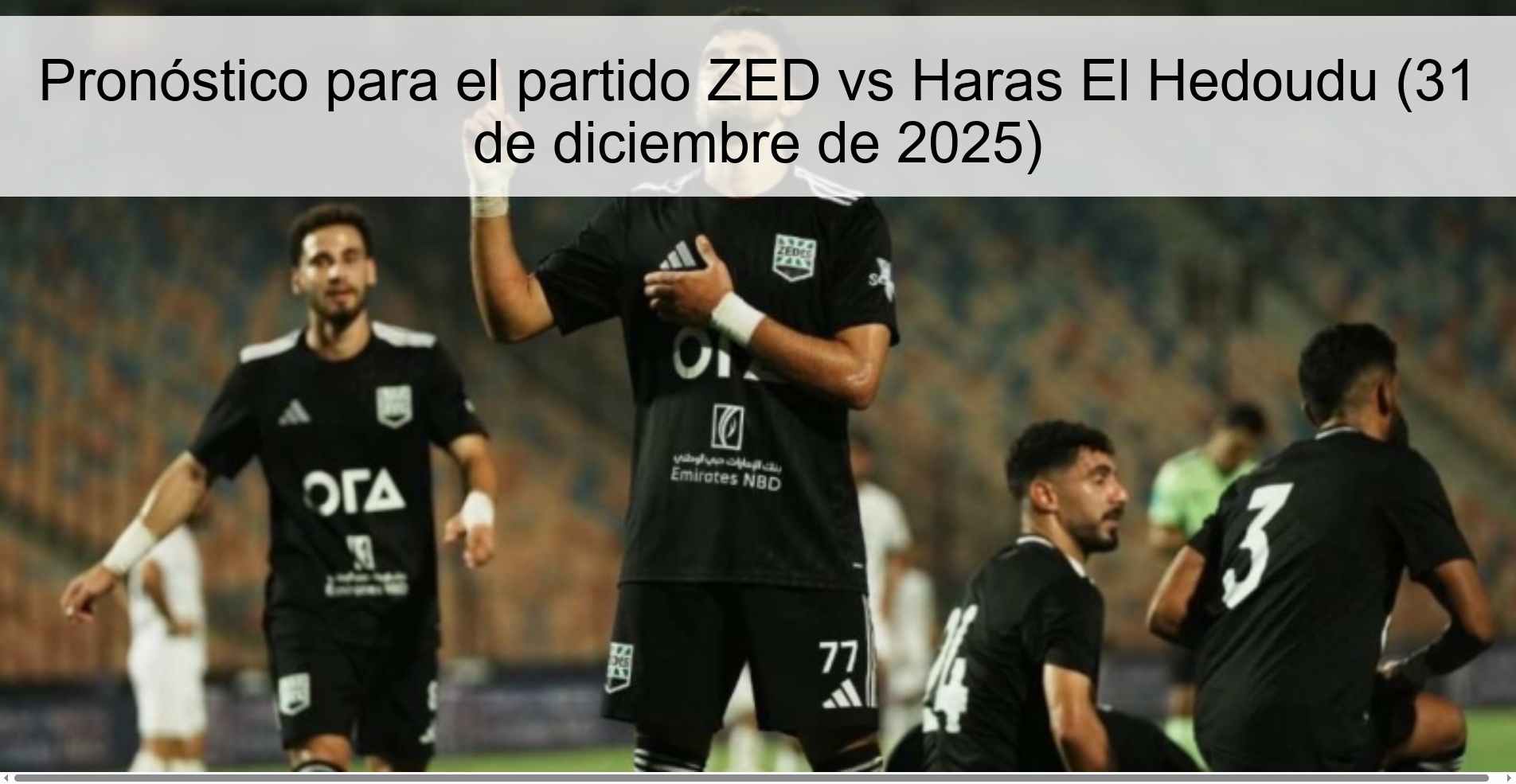 Pronóstico para el partido ZED vs Haras El Hedoudu (31 de diciembre de 2025)