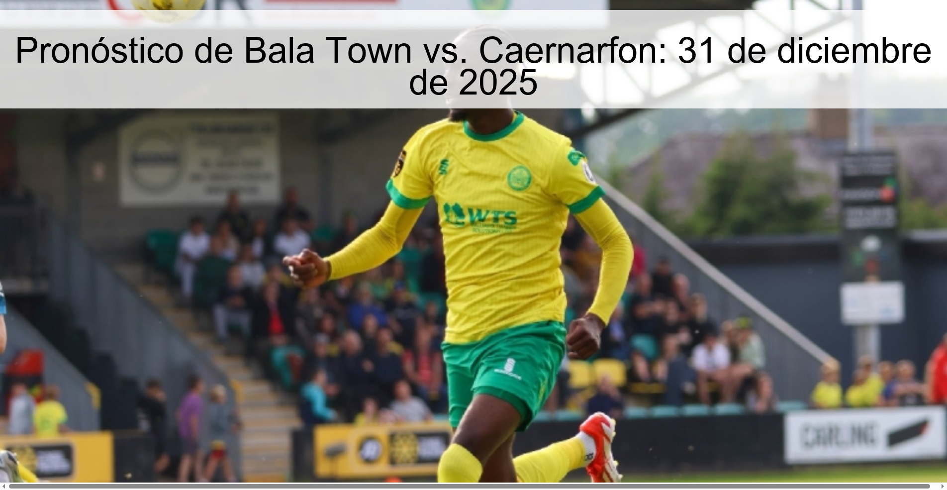 Pronóstico de Bala Town vs. Caernarfon: 31 de diciembre de 2025