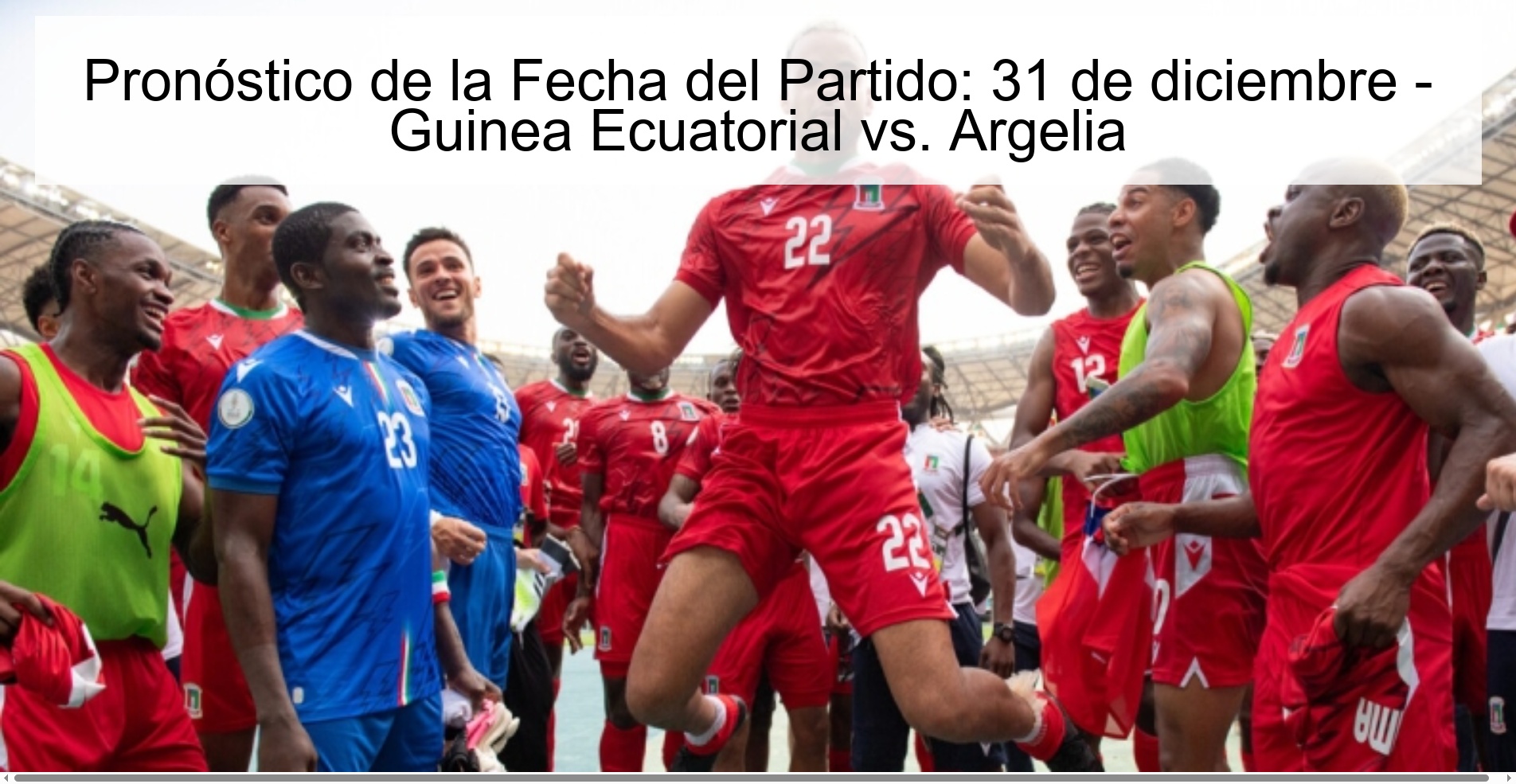 Pronóstico de la Fecha del Partido: 31 de diciembre – Guinea Ecuatorial vs. Argelia