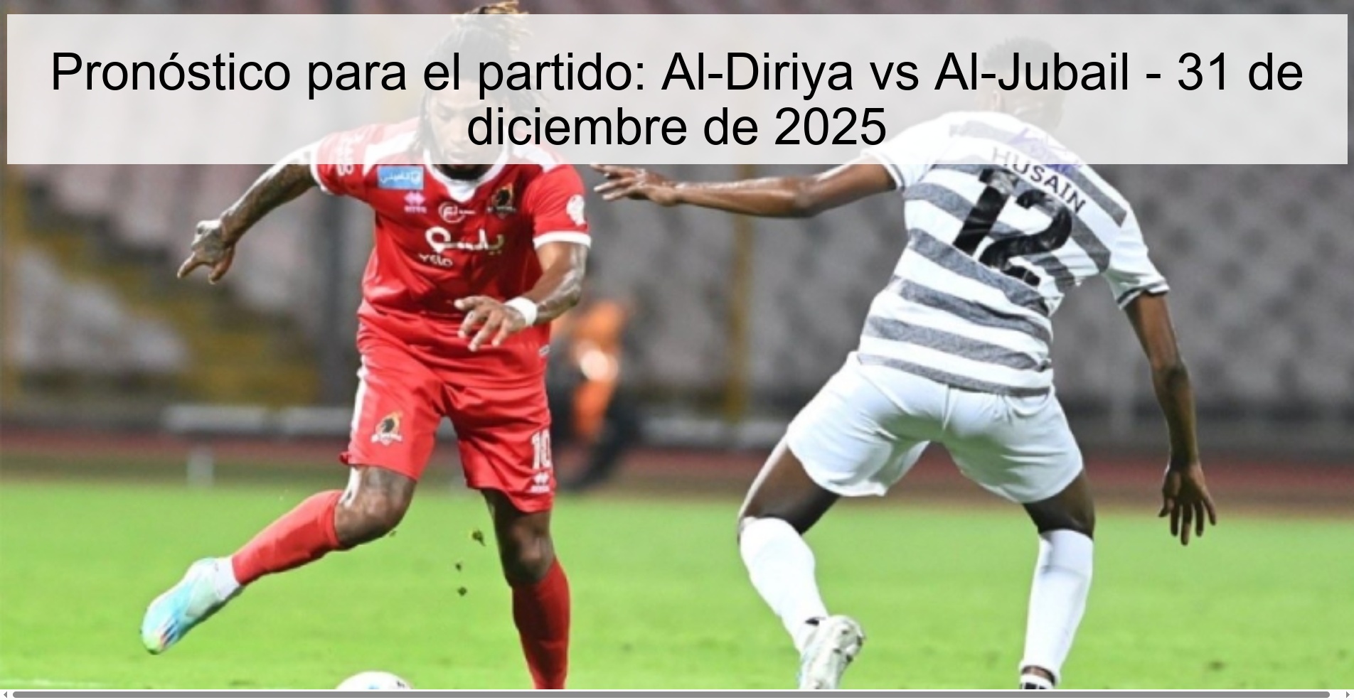 Pronóstico para el partido: Al-Diriya vs Al-Jubail – 31 de diciembre de 2025