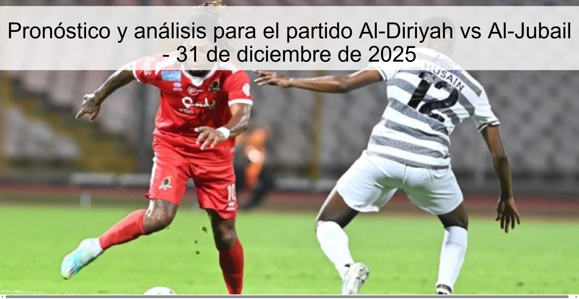 Pronóstico y análisis para el partido Al-Diriyah vs Al-Jubail – 31 de diciembre de 2025