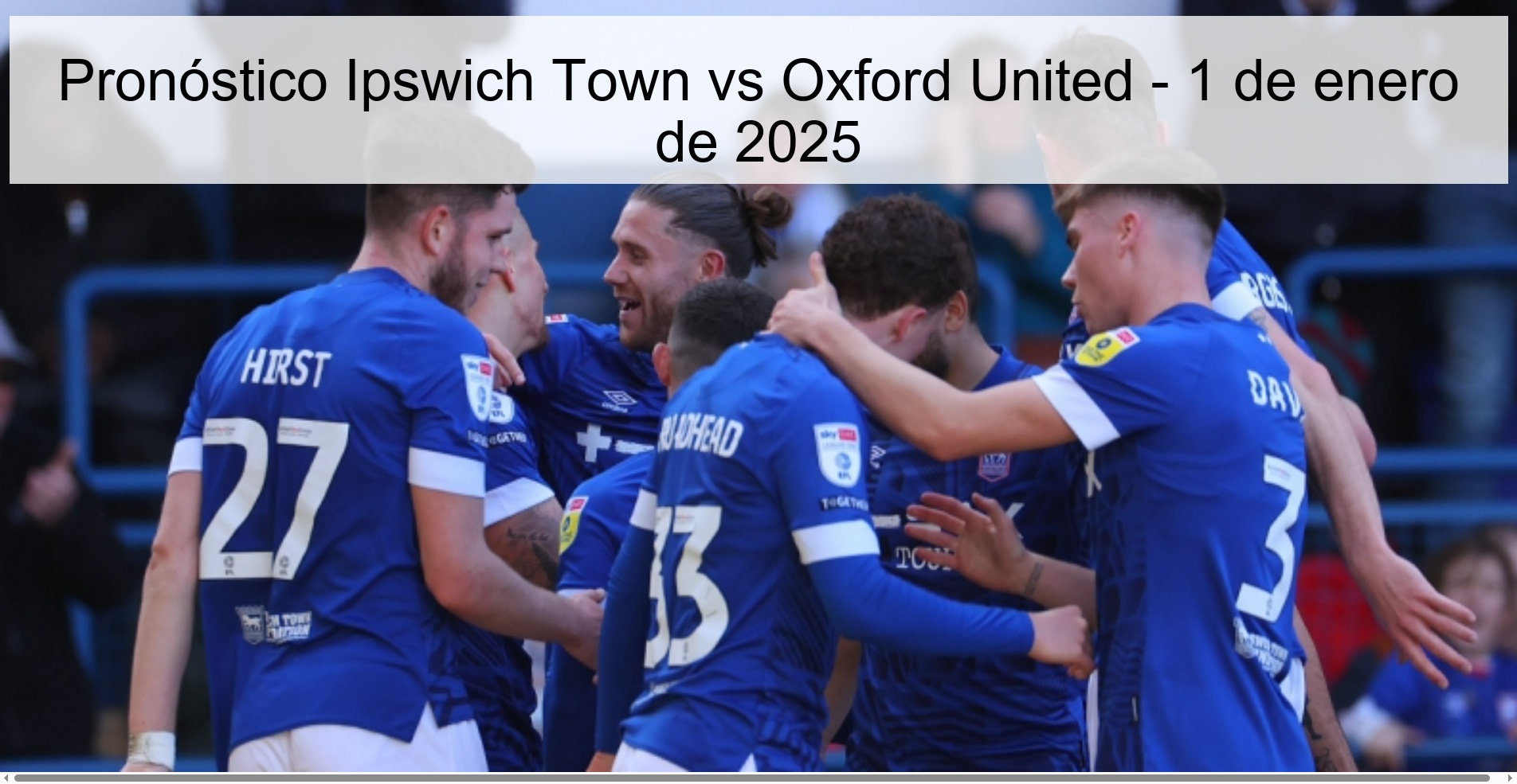 Pronóstico Ipswich Town vs Oxford United – 1 de enero de 2025