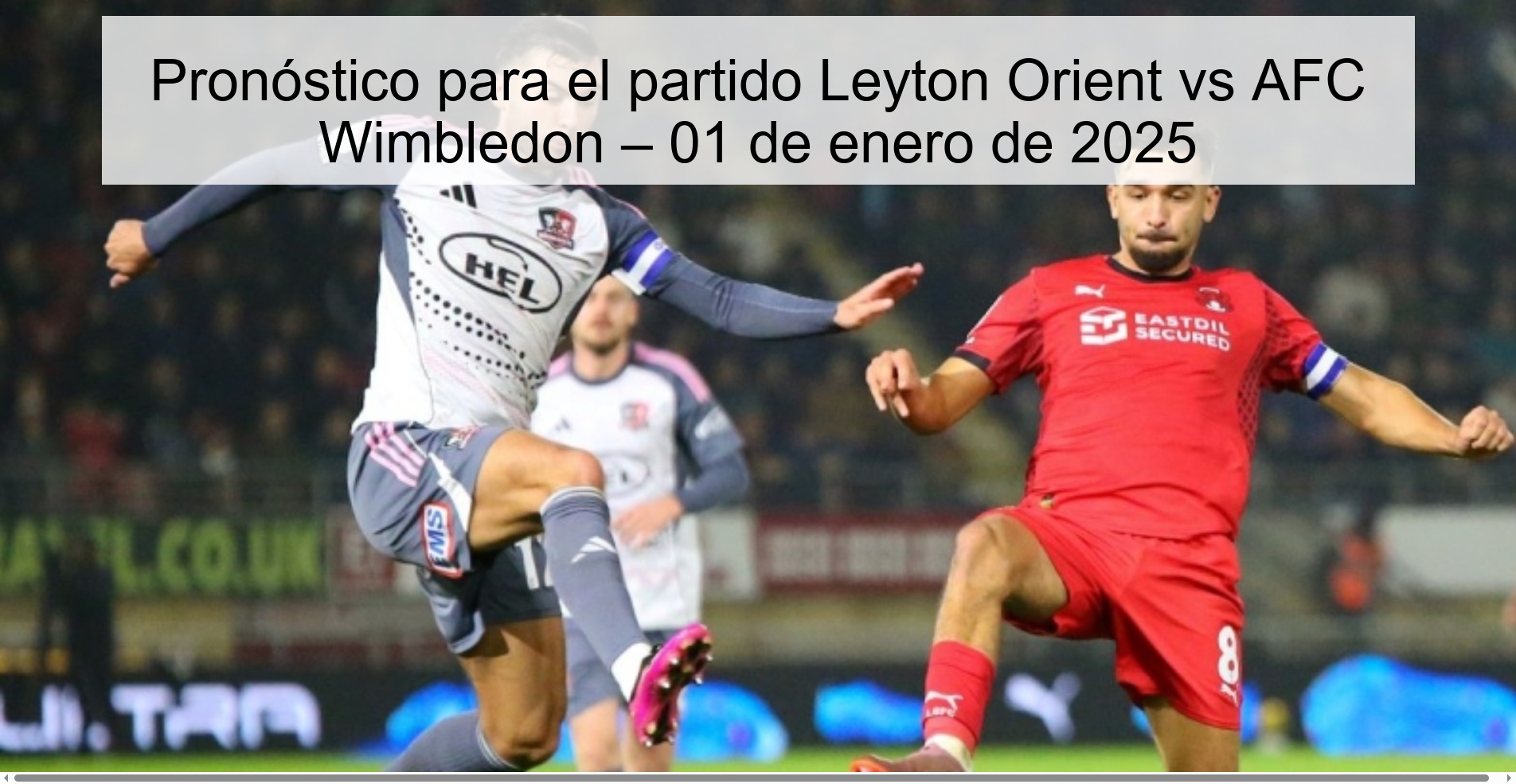 Pronóstico para el partido Leyton Orient vs AFC Wimbledon – 01 de enero de 2025