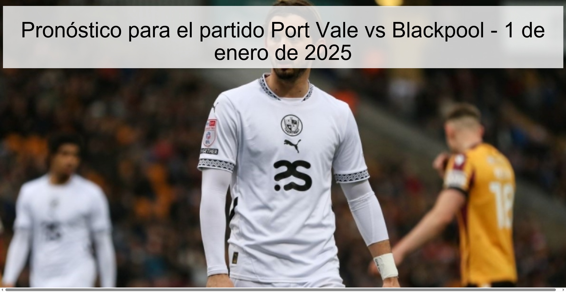 Pronóstico para el partido Port Vale vs Blackpool – 1 de enero de 2025