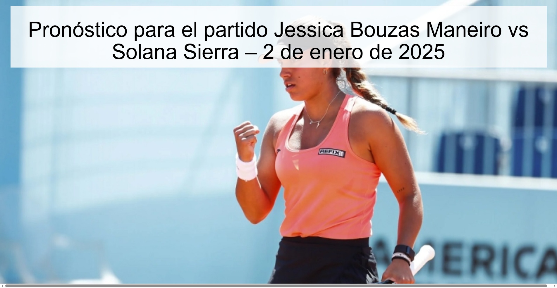 Pronóstico para el partido Jessica Bouzas Maneiro vs Solana Sierra – 2 de enero de 2025