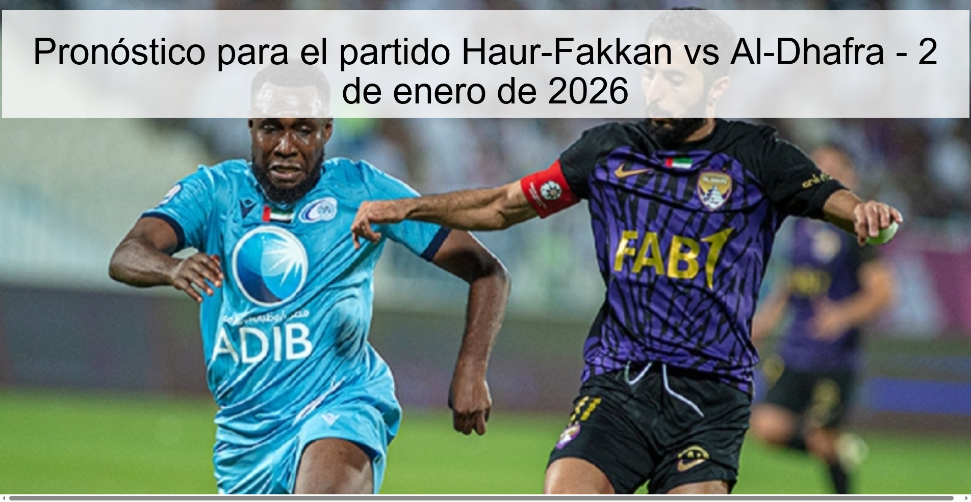 Pronóstico para el partido Haur-Fakkan vs Al-Dhafra – 2 de enero de 2026