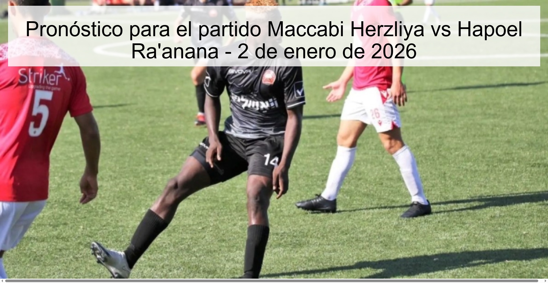 Pronóstico para el partido Maccabi Herzliya vs Hapoel Ra’anana – 2 de enero de 2026