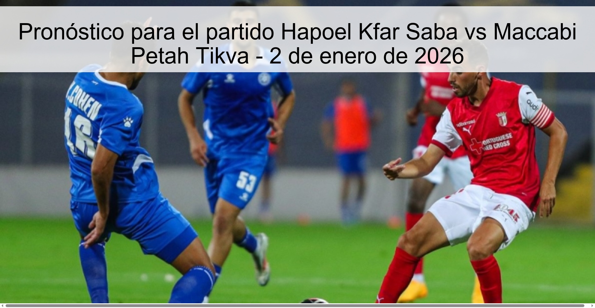 Pronóstico para el partido Hapoel Kfar Saba vs Maccabi Petah Tikva – 2 de enero de 2026