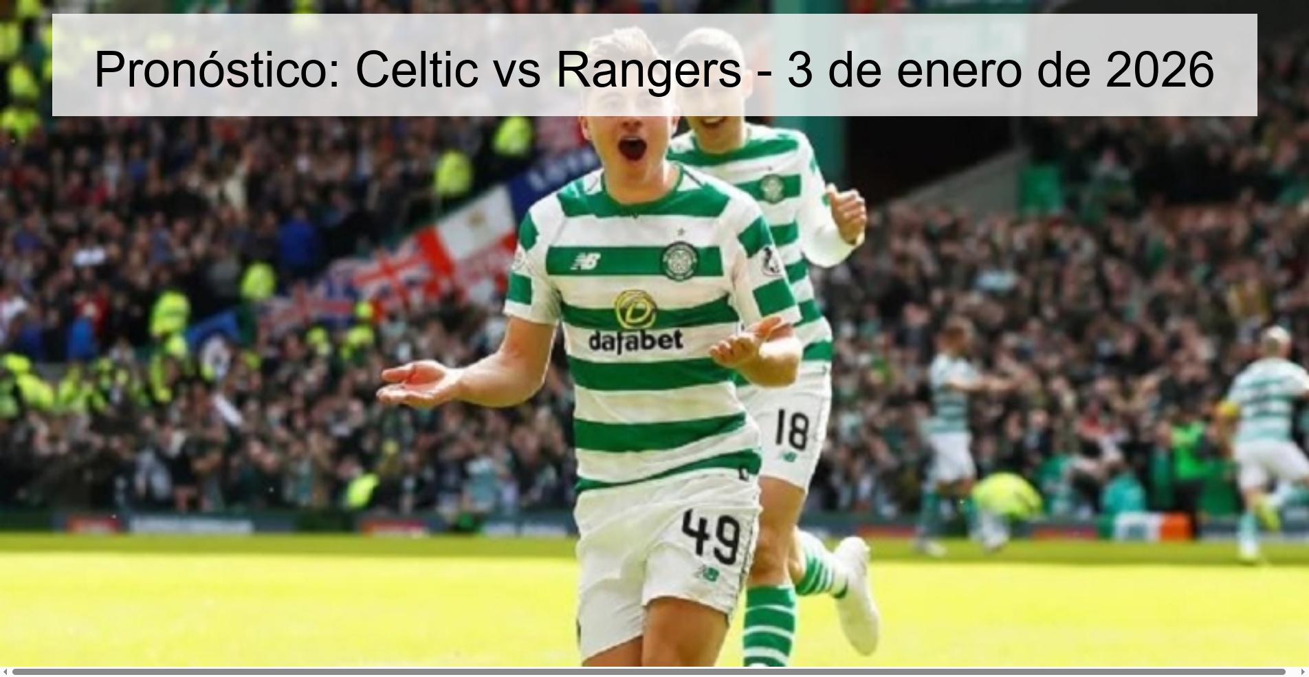 Pronóstico: Celtic vs Rangers – 3 de enero de 2026