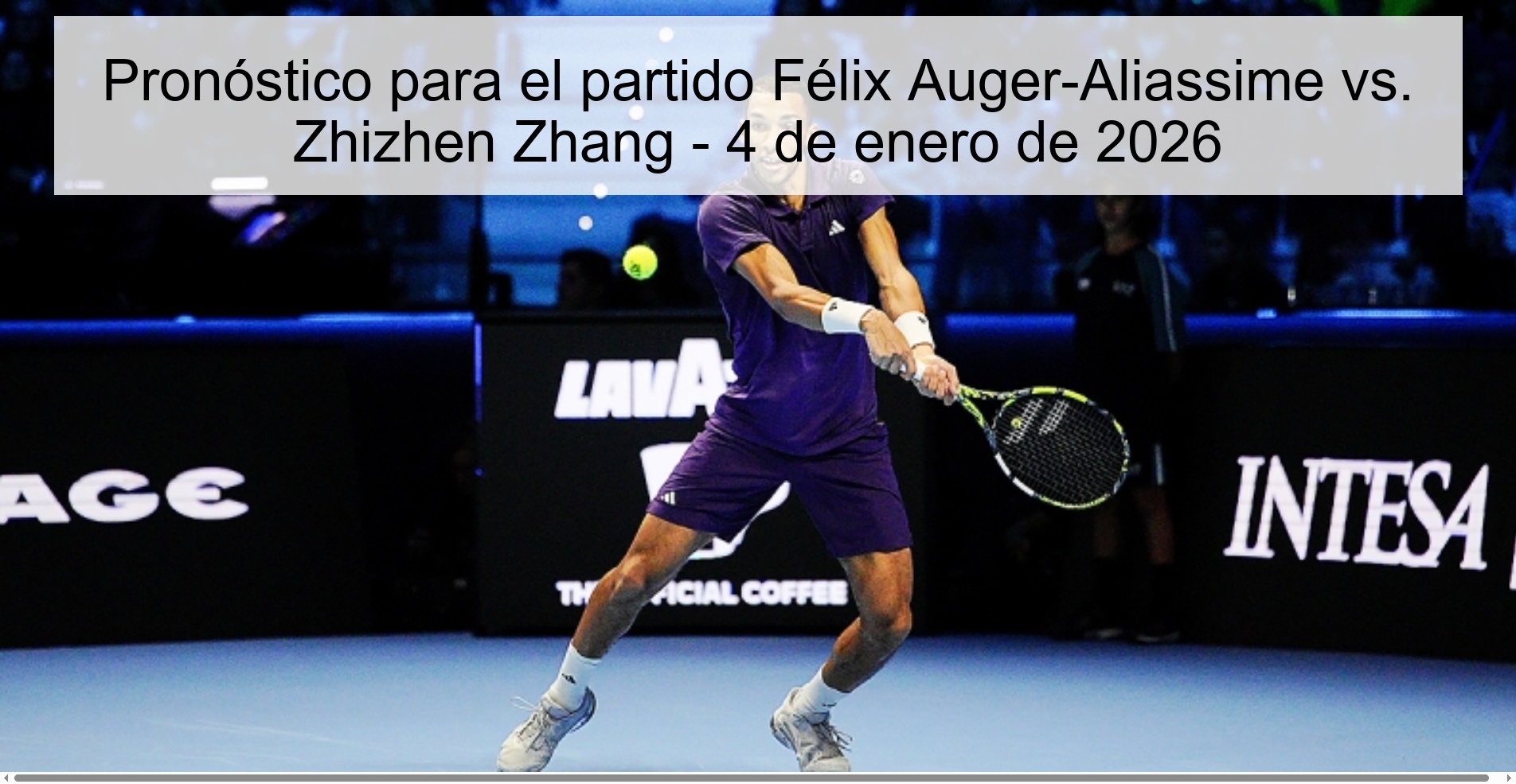 Pronóstico para el partido Félix Auger-Aliassime vs. Zhizhen Zhang – 4 de enero de 2026