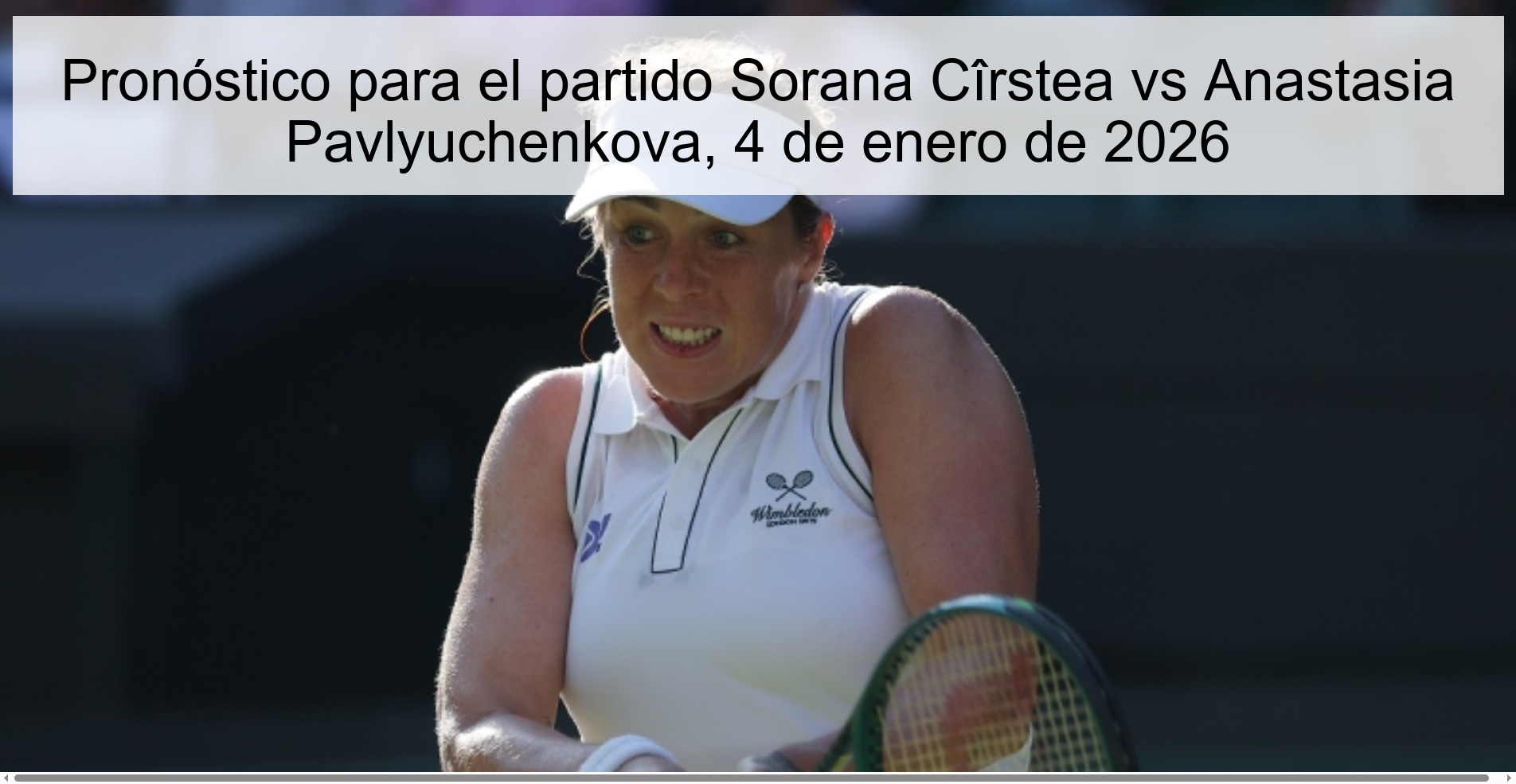 Pronóstico para el partido Sorana Cîrstea vs Anastasia Pavlyuchenkova, 4 de enero de 2026