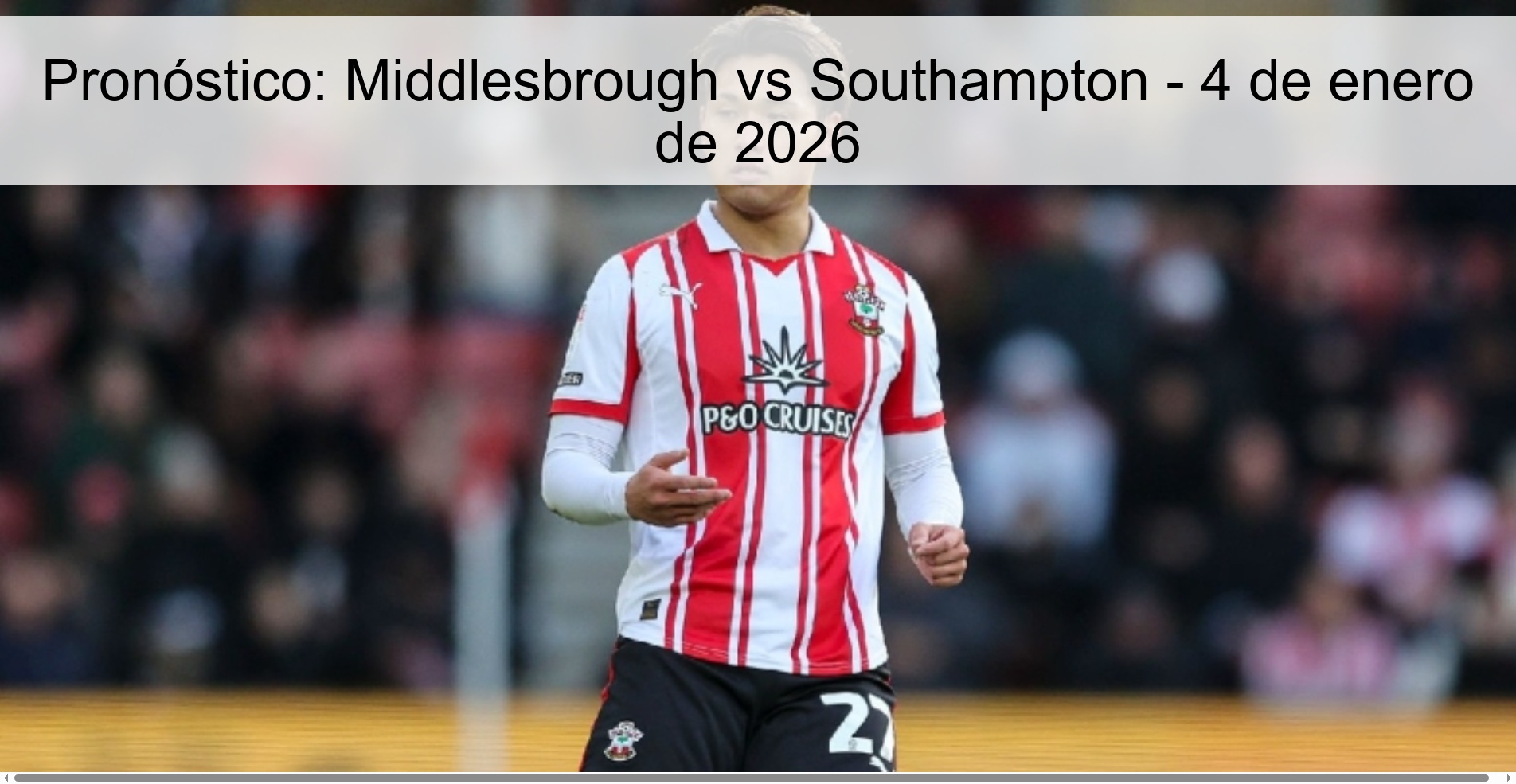 Pronóstico: Middlesbrough vs Southampton – 4 de enero de 2026