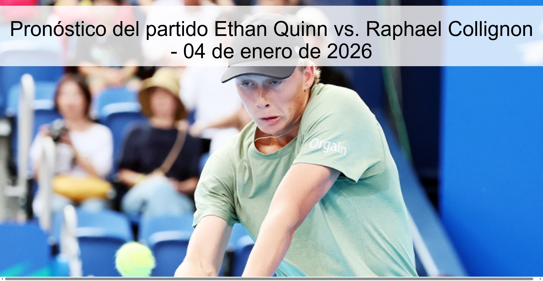 Pronóstico del partido Ethan Quinn vs. Raphael Collignon – 04 de enero de 2026