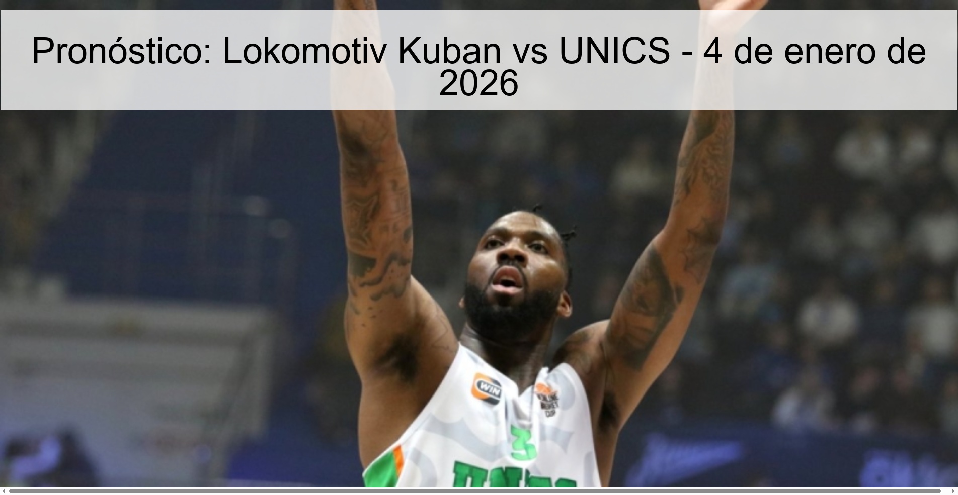 Pronóstico: Lokomotiv Kuban vs UNICS - 4 de enero de 2026