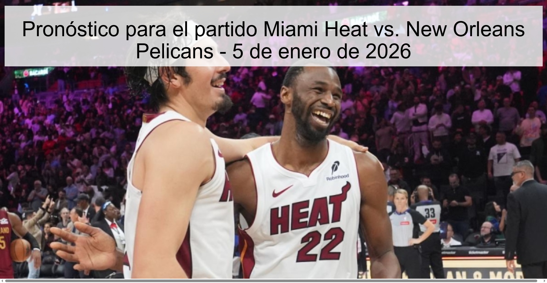 Pronóstico para el partido Miami Heat vs. New Orleans Pelicans – 5 de enero de 2026
