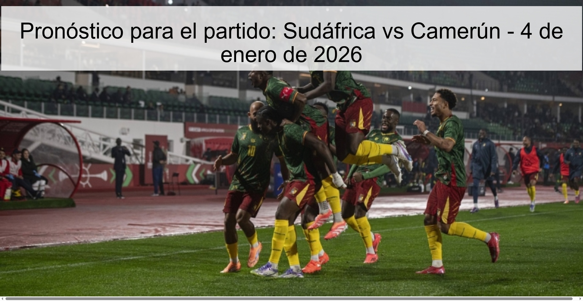 Pronóstico para el partido: Sudáfrica vs Camerún - 4 de enero de 2026